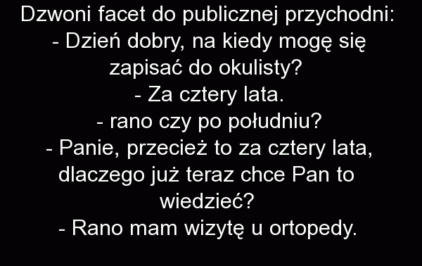 Dzwoni facet do przychodni...