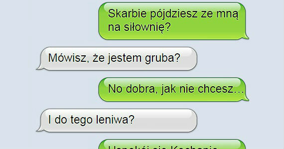 I weź tu się dogadaj z kobietą...