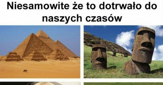 Niesamowite, że to dotrwało do naszych czasów