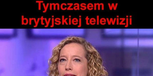 Tymczasem w brytyjskiej TV...