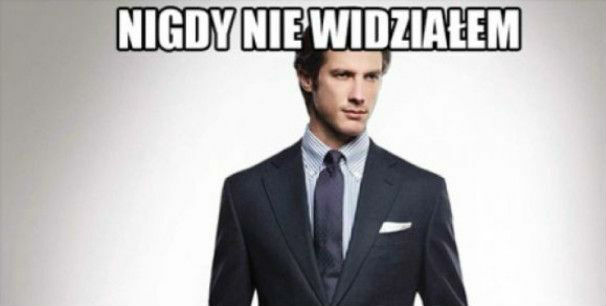 Nigdy nie widziałem, żeby facet źle wyglądał w garnitu...
