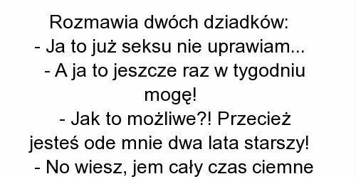 Żeby dziadziuś jeszcze mógł