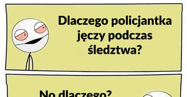 Dlaczego policjantka jęczy podczas śledztwa? 