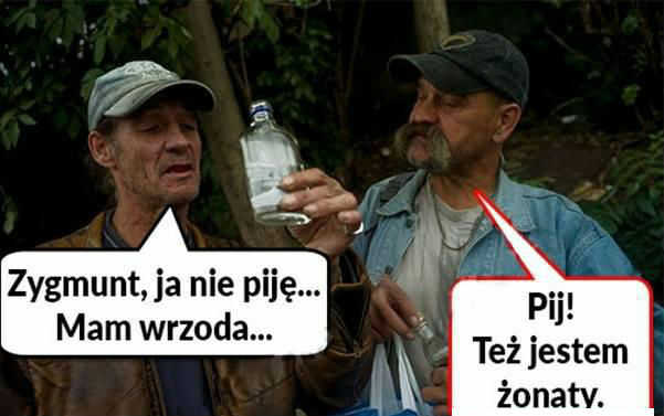 Pij, nie gadaj!