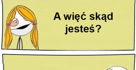 Skąd jesteś? 