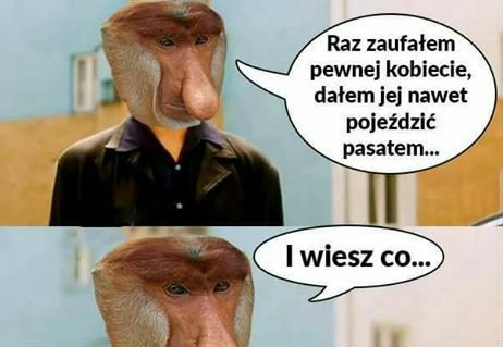 Raz zaufałem pewnej kobiecie...