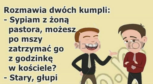 Mój przyjacielu, dobrze Ci radzę 