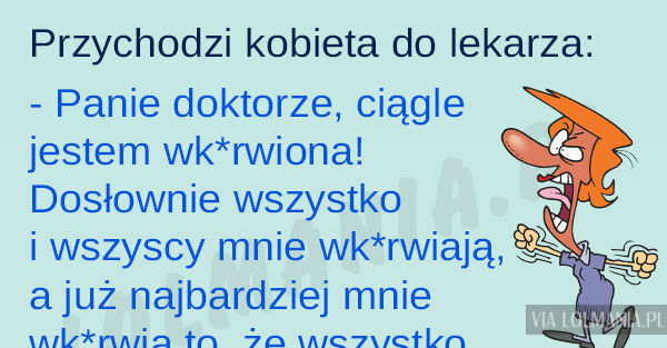 Kiedy kobietę wszystko wkurza :D 