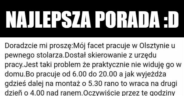 Najlepsza porada :D 