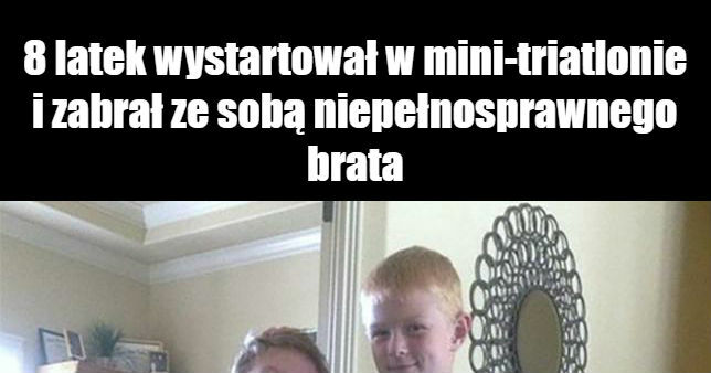 8 latek wystartował w mini-triatlonie i zabrał ze sobą niepełnosprawnego brata 