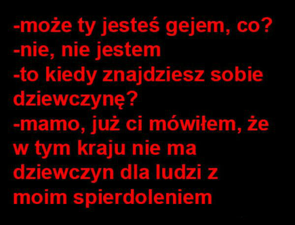 Dlaczego nie ma dziewczyny? :D 