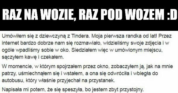 Raz na wozie, raz pod wozem :D 