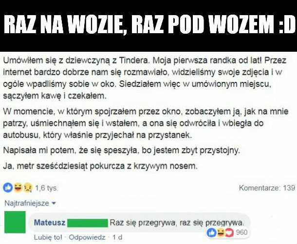 Raz na wozie, raz pod wozem :D 