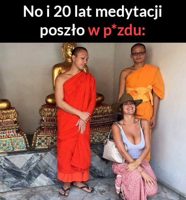 Lata medytacji poszły na marne 