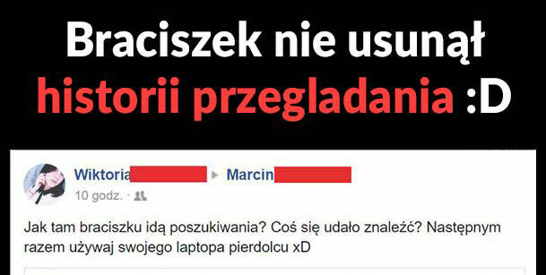 Kiedy braciszek nie usunie historii przeglądania 