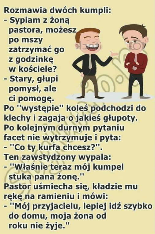 Mój przyjacielu, dobrze Ci radzę :D 
