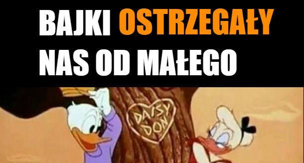 Bajki ostrzegały nas od małego 
