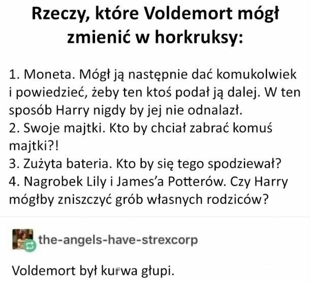 Voldemort nie był zbyt mądry... 