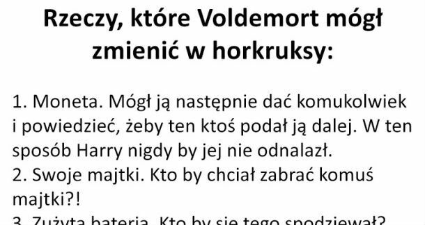 Voldemort nie był zbyt mądry... 