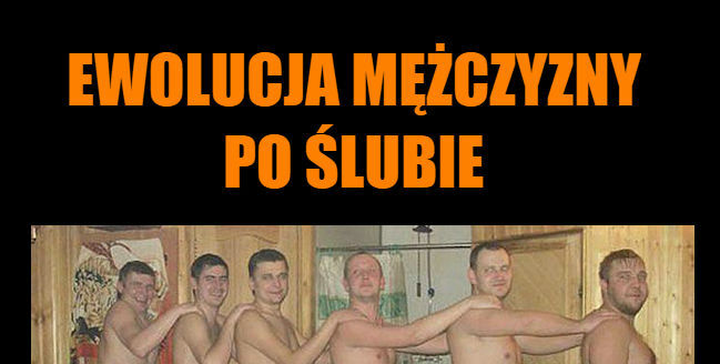 Ewolucja mężczyzny po ślubie 