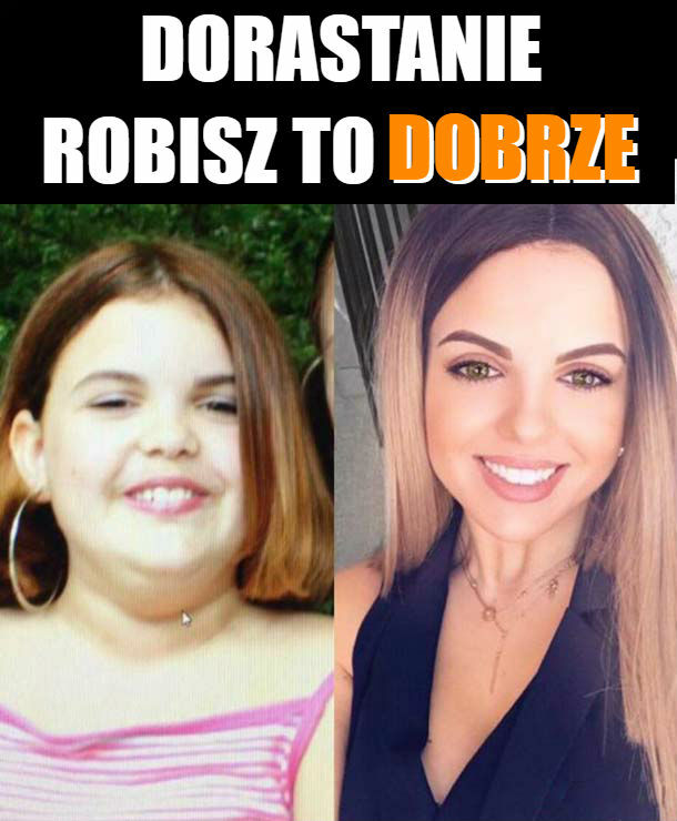 Dorastanie: robisz to dobrze :D 