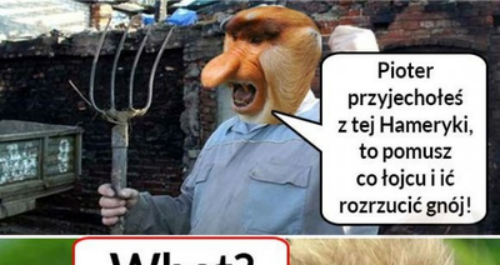 Kiedy Pioter wróci z Ameryki :D 