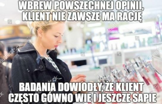 Klient nie zawsze ma rację