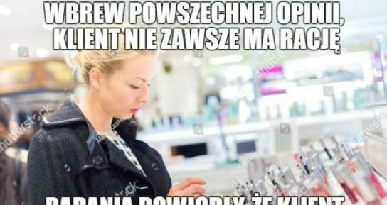 Klient nie zawsze ma rację