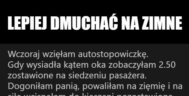 Lepiej dmuchać na zimne 