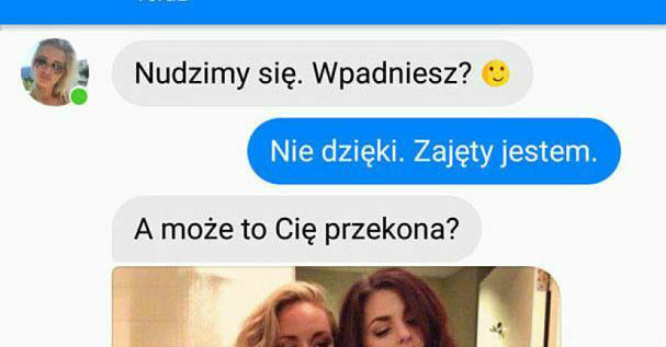 Może TAKIE zdjęcie go przekona? :D 