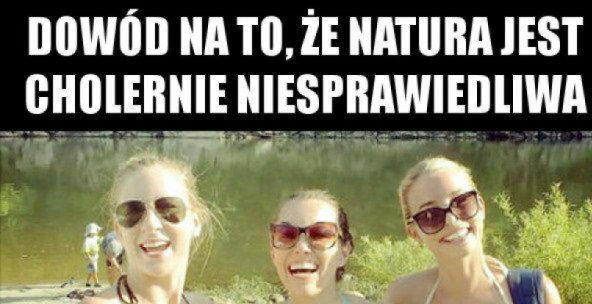 Natura jest niesprawiedliwa