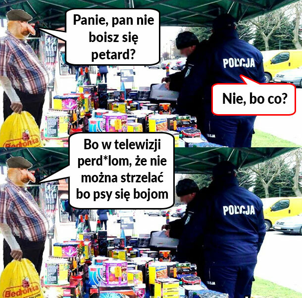 Czy Pan się boi petard? :D 