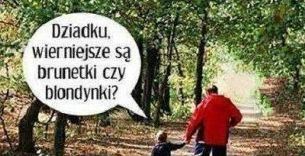Dziadek zawsze ma rację :D 
