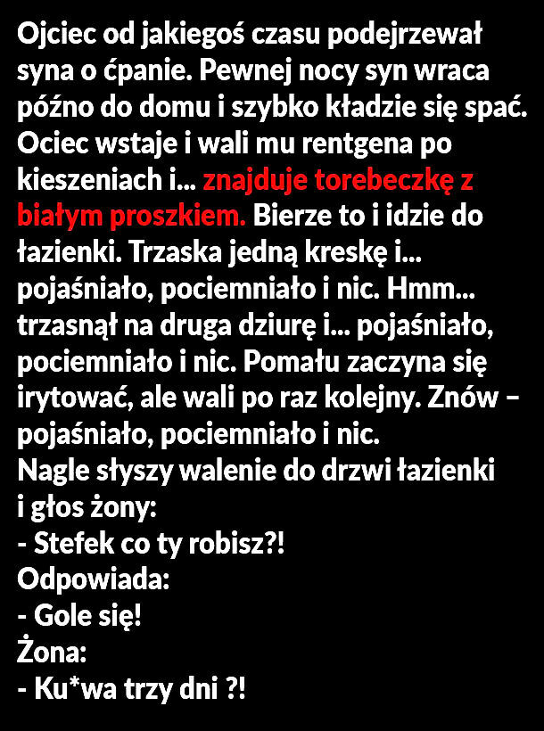 Ojca poniósł melanż :D 