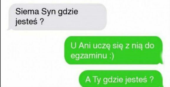 Ojca nie przechytrzysz :D 