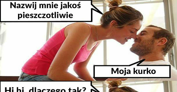 Pieszczotliwe przezwisko :D