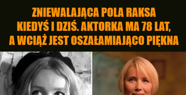 Pola Raksa. Oszałamiająco piękna kobieta