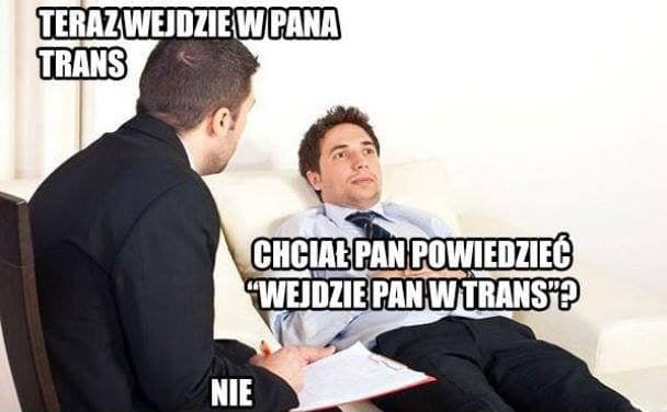 Zaraz wejdzie w pana trans
