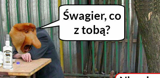 Szwagier, co z Tobą?