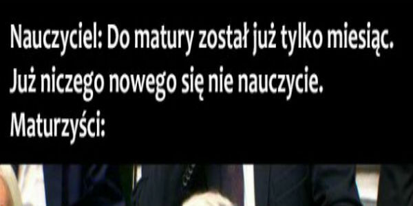 Za miesiąc matura