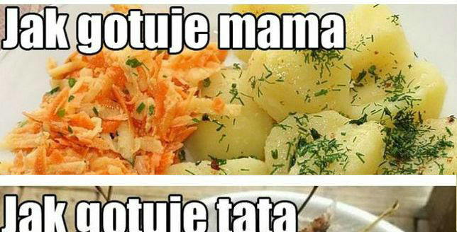 Jak gotuje mama, a jak tata