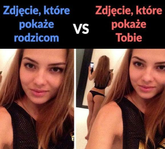 Zdjęcie dla chłopaka vs zdjęcie dla rodziców :D