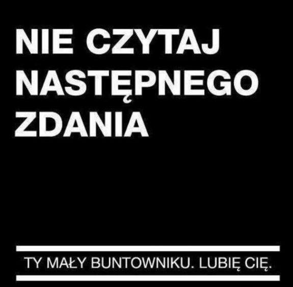 Nie czytaj następnego zdania!