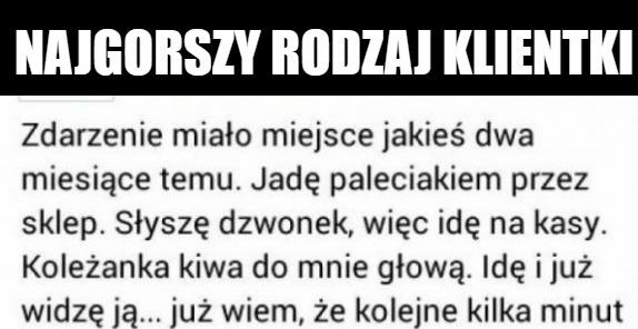 Najgorszy rodzaj klientki