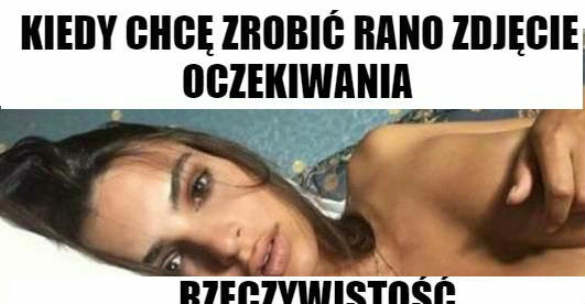 Kiedy rano chcę zrobić sobie seksowne zdjęcie :D