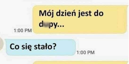 Najgorszy dzień ever :D