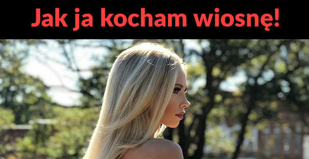 Jak ja kocham wiosnę :D