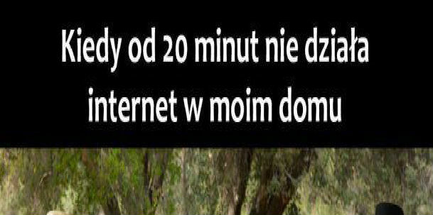 Brak internetu :D 