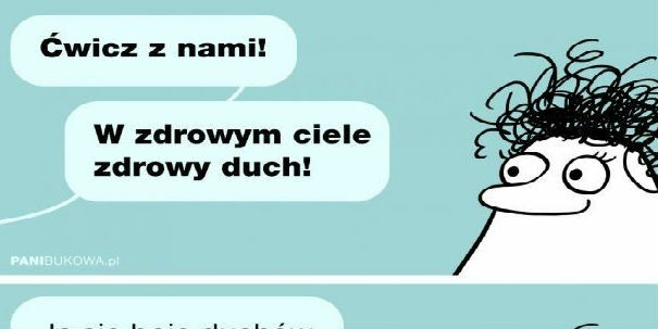 W zdrowym ciele zdrowy duch! 