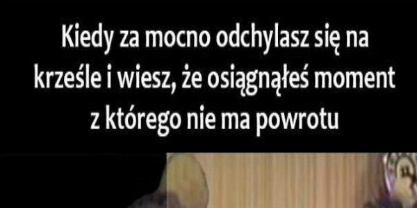 I wtedy nie ma powrotu :D